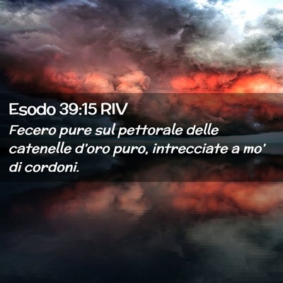 Picture 02 - Esodo 39:15 RIV - Fecero pure sul pettorale delle catenelle d’oro - Bible Verse Picture