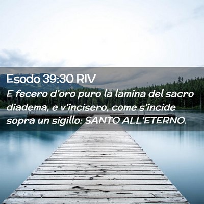 Picture 02 - Esodo 39:30 RIV - E fecero d’oro puro la lamina del sacro - Bible Verse Picture