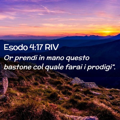 Picture 02 - Esodo 4:17 RIV - Or prendi in mano questo bastone col quale farai - Bible Verse Picture
