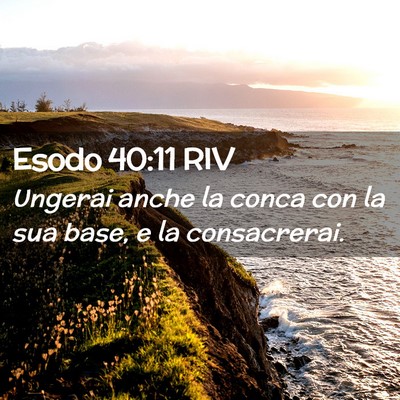 Picture 02 - Esodo 40:11 RIV - Ungerai anche la conca con la sua base, e la - Bible Verse Picture