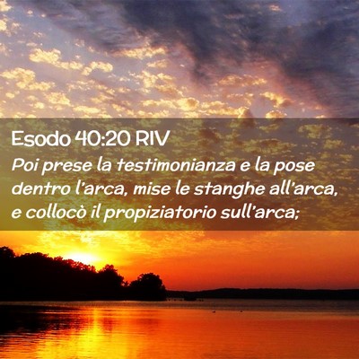 Picture 02 - Esodo 40:20 RIV - Poi prese la testimonianza e la pose dentro - Bible Verse Picture