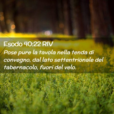 Picture 02 - Esodo 40:22 RIV - Pose pure la tavola nella tenda di convegno, dal - Bible Verse Picture