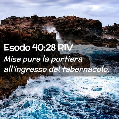 Picture 02 - Esodo 40:28 RIV - Mise pure la portiera all’ingresso del - Bible Verse Picture