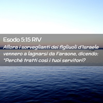 Picture 02 - Esodo 5:15 RIV - Allora i sorveglianti dei figliuoli d’Israele - Bible Verse Picture