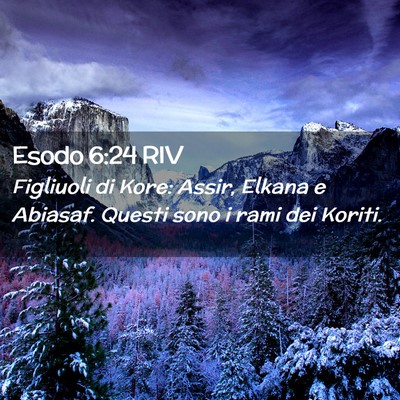 Picture 02 - Esodo 6:24 RIV - Figliuoli di Kore: Assir, Elkana e Abiasaf. - Bible Verse Picture