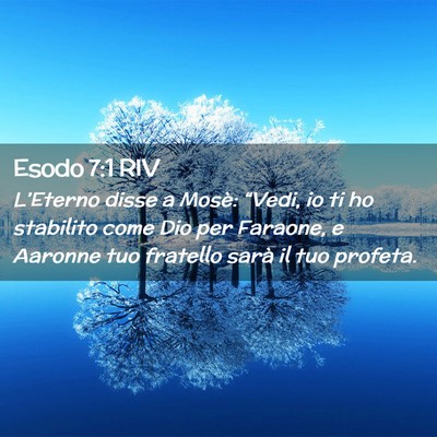 Picture 02 - Esodo 7:1 RIV - L’Eterno disse a Mosè: “Vedi, io ti ho - Bible Verse Picture