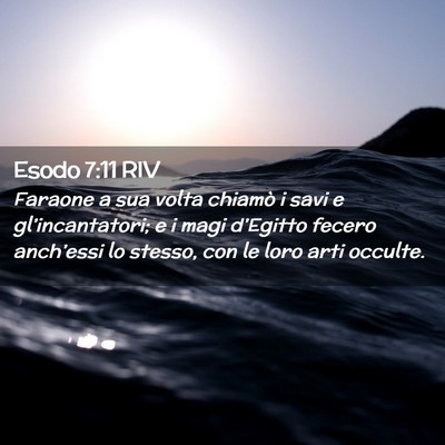 Picture 02 - Esodo 7:11 RIV - Faraone a sua volta chiamò i savi e - Bible Verse Picture