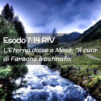 Picture 02 - Esodo 7:14 RIV - L’Eterno disse a Mosè: “Il cuor di Faraone - Bible Verse Picture