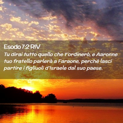 Picture 02 - Esodo 7:2 RIV - Tu dirai tutto quello che t’ordinerò, e - Bible Verse Picture
