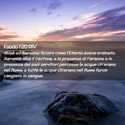 Picture 02 - Esodo 7:20 RIV - Mosè ed Aaronne fecero come l’Eterno aveva - Bible Verse Picture
