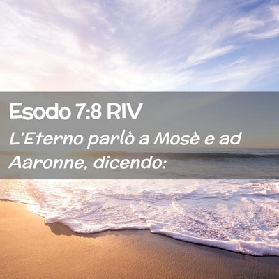 Picture 02 - Esodo 7:8 RIV - L’Eterno parlò a Mosè e ad Aaronne, - Bible Verse Picture