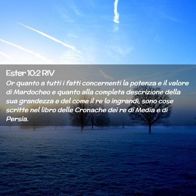 Picture 02 - Ester 10:2 RIV - Or quanto a tutti i fatti concernenti la potenza - Bible Verse Picture