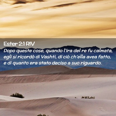Picture 02 - Ester 2:1 RIV - Dopo queste cose, quando l’ira del re fu - Bible Verse Picture