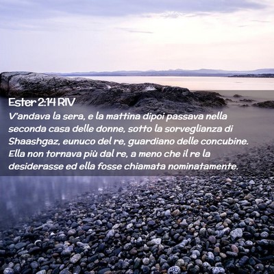 Picture 02 - Ester 2:14 RIV - V’andava la sera, e la mattina dipoi passava - Bible Verse Picture