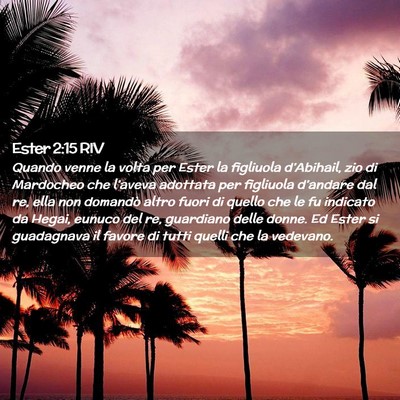 Picture 02 - Ester 2:15 RIV - Quando venne la volta per Ester la figliuola - Bible Verse Picture