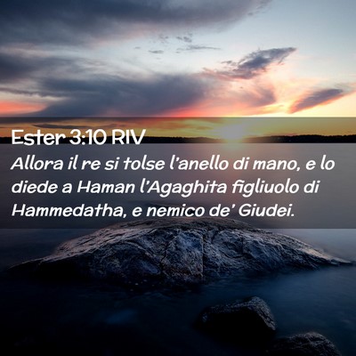 Picture 02 - Ester 3:10 RIV - Allora il re si tolse l’anello di mano, e lo - Bible Verse Picture