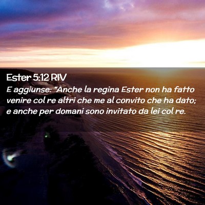 Picture 02 - Ester 5:12 RIV - E aggiunse: “Anche la regina Ester non ha fatto - Bible Verse Picture