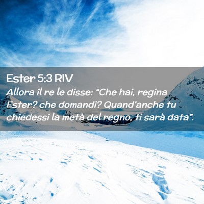 Picture 02 - Ester 5:3 RIV - Allora il re le disse: “Che hai, regina Ester? - Bible Verse Picture