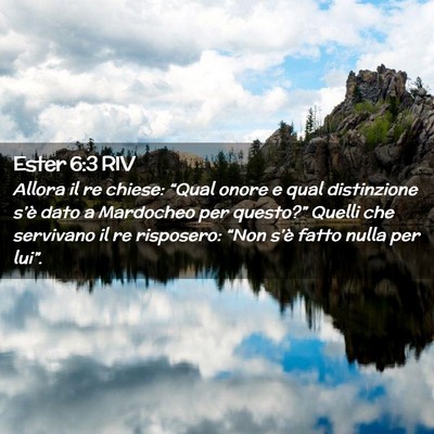 Picture 02 - Ester 6:3 RIV - Allora il re chiese: “Qual onore e qual - Bible Verse Picture
