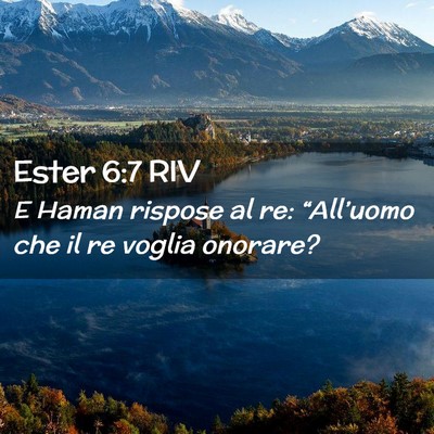 Picture 02 - Ester 6:7 RIV - E Haman rispose al re: “All’uomo che il re - Bible Verse Picture