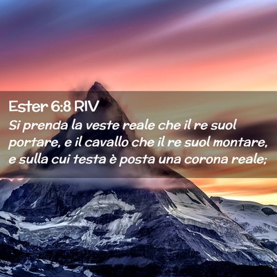 Picture 02 - Ester 6:8 RIV - Si prenda la veste reale che il re suol portare, - Bible Verse Picture
