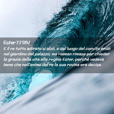 Picture 02 - Ester 7:7 RIV - E il re tutto adirato si alzò, e dal luogo del - Bible Verse Picture