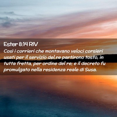 Picture 02 - Ester 8:14 RIV - Così i corrieri che montavano veloci corsieri - Bible Verse Picture