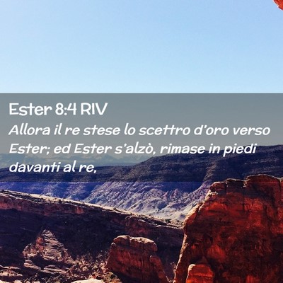 Picture 02 - Ester 8:4 RIV - Allora il re stese lo scettro d’oro verso - Bible Verse Picture