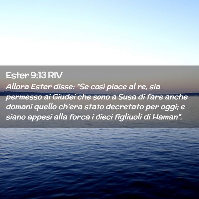 Picture 02 - Ester 9:13 RIV - Allora Ester disse: “Se così piace al re, sia - Bible Verse Picture