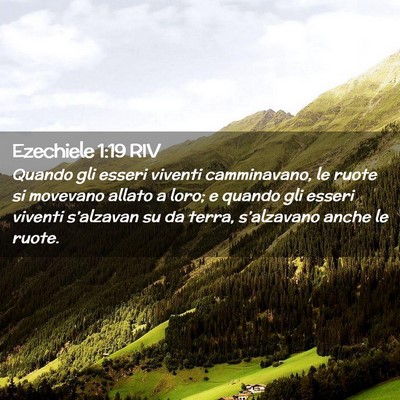Picture 02 - Ezechiele 1:19 RIV - Quando gli esseri viventi camminavano, le ruote - Bible Verse Picture