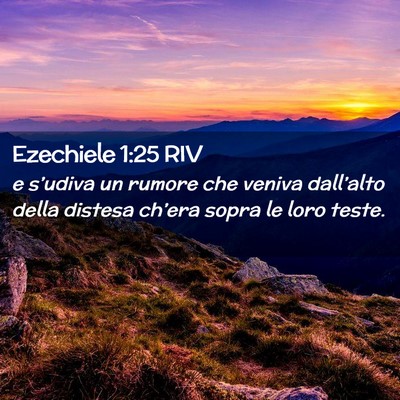 Picture 02 - Ezechiele 1:25 RIV - e s’udiva un rumore che veniva dall’alto - Bible Verse Picture