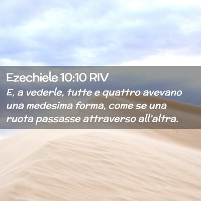 Picture 02 - Ezechiele 10:10 RIV - E, a vederle, tutte e quattro avevano una - Bible Verse Picture