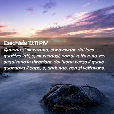 Picture 02 - Ezechiele 10:11 RIV - Quando si movevano, si movevano dai loro quattro - Bible Verse Picture