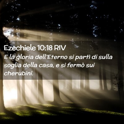 Picture 02 - Ezechiele 10:18 RIV - E la gloria dell’Eterno si partì di sulla - Bible Verse Picture