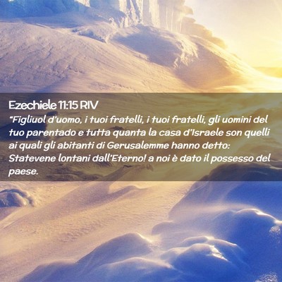 Picture 02 - Ezechiele 11:15 RIV - “Figliuol d’uomo, i tuoi fratelli, i tuoi - Bible Verse Picture