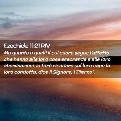 Picture 02 - Ezechiele 11:21 RIV - Ma quanto a quelli il cui cuore segue l’affetto - Bible Verse Picture