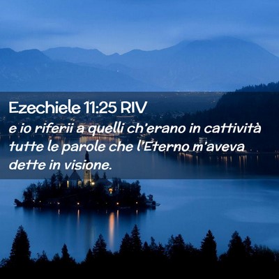 Picture 02 - Ezechiele 11:25 RIV - e io riferii a quelli ch’erano in cattività - Bible Verse Picture