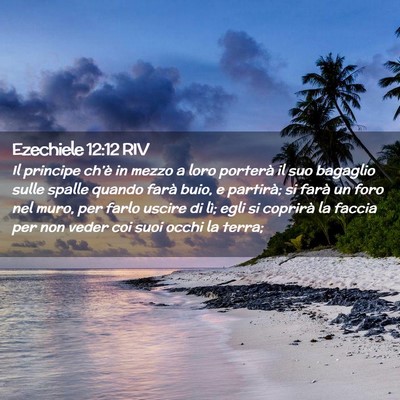 Picture 02 - Ezechiele 12:12 RIV - Il principe ch’è in mezzo a loro porterà il - Bible Verse Picture