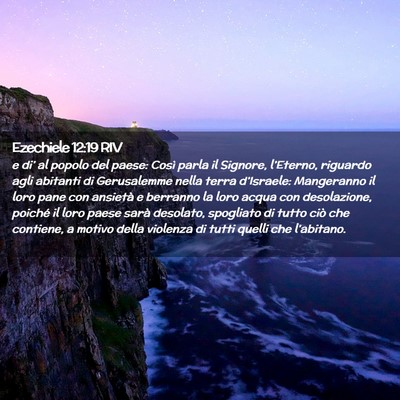 Picture 02 - Ezechiele 12:19 RIV - e di’ al popolo del paese: Così parla il - Bible Verse Picture