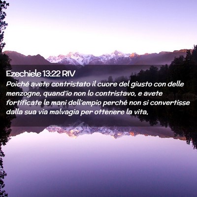 Picture 02 - Ezechiele 13:22 RIV - Poiché avete contristato il cuore del giusto con - Bible Verse Picture