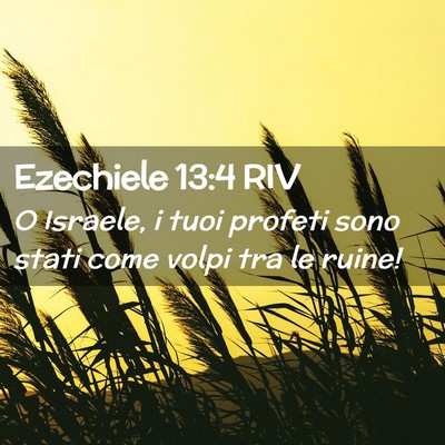 Picture 02 - Ezechiele 13:4 RIV - O Israele, i tuoi profeti sono stati come volpi - Bible Verse Picture