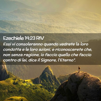Picture 02 - Ezechiele 14:23 RIV - Essi vi consoleranno quando vedrete la loro - Bible Verse Picture