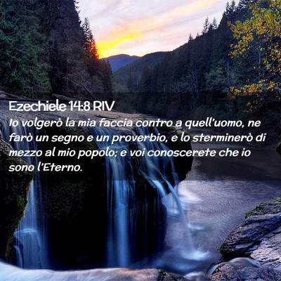 Picture 02 - Ezechiele 14:8 RIV - Io volgerò la mia faccia contro a quell’uomo, - Bible Verse Picture