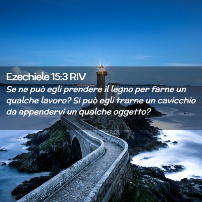 Picture 02 - Ezechiele 15:3 RIV - Se ne può egli prendere il legno per farne un - Bible Verse Picture