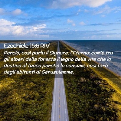 Picture 02 - Ezechiele 15:6 RIV - Perciò, così parla il Signore, l’Eterno: - Bible Verse Picture