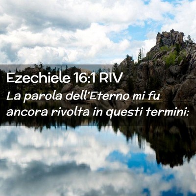 Picture 02 - Ezechiele 16:1 RIV - La parola dell’Eterno mi fu ancora rivolta in - Bible Verse Picture