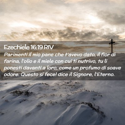 Picture 02 - Ezechiele 16:19 RIV - Parimenti il mio pane che t’avevo dato, il fior - Bible Verse Picture