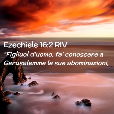 Picture 02 - Ezechiele 16:2 RIV - “Figliuol d’uomo, fa’ conoscere a - Bible Verse Picture