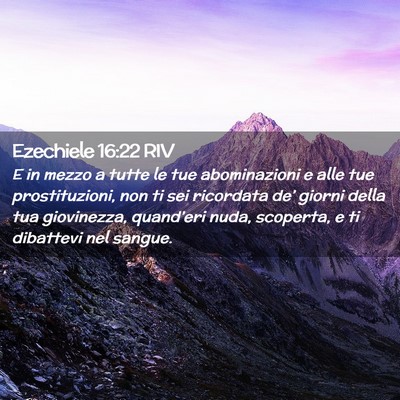 Picture 02 - Ezechiele 16:22 RIV - E in mezzo a tutte le tue abominazioni e alle tue - Bible Verse Picture