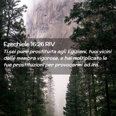 Picture 02 - Ezechiele 16:26 RIV - Ti sei pure prostituita agli Egiziani, tuoi - Bible Verse Picture